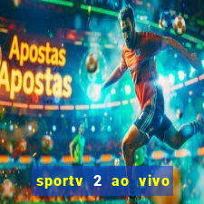 sportv 2 ao vivo mega canal